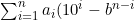 \sum_{i=1}^{n}a_{i}(10^{i}-b^{n-i})